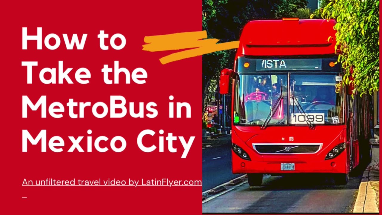 How to Use Mexico City’s Metro and Metrobus Like a Local